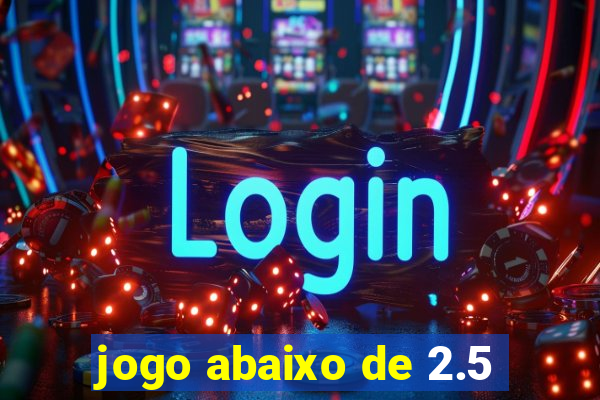 jogo abaixo de 2.5